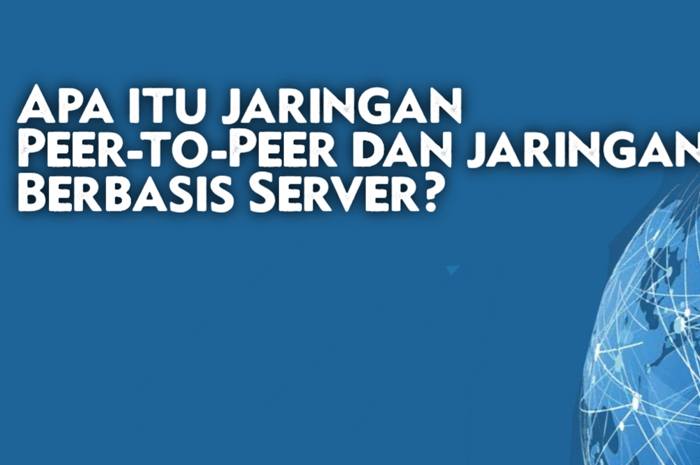Apa itu jaringan Peer-to-Peer dan jaringan Berbasis Server?